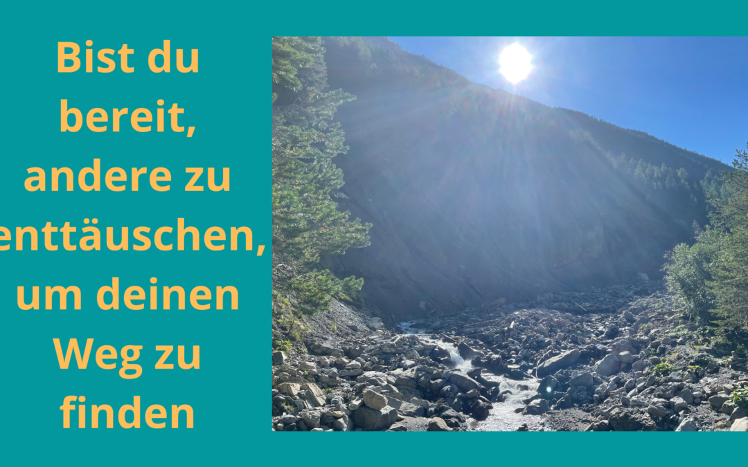 Bist du bereit, andere zu enttäuschen, um dein eigenes Leben zu finden?